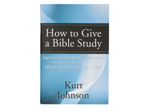 How to Give a Bible Study - Booklet by Kurt Johnson