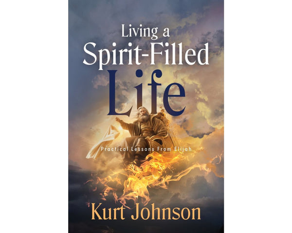 Living a Spirit-Filled Life: Practical Lessons From Elijah