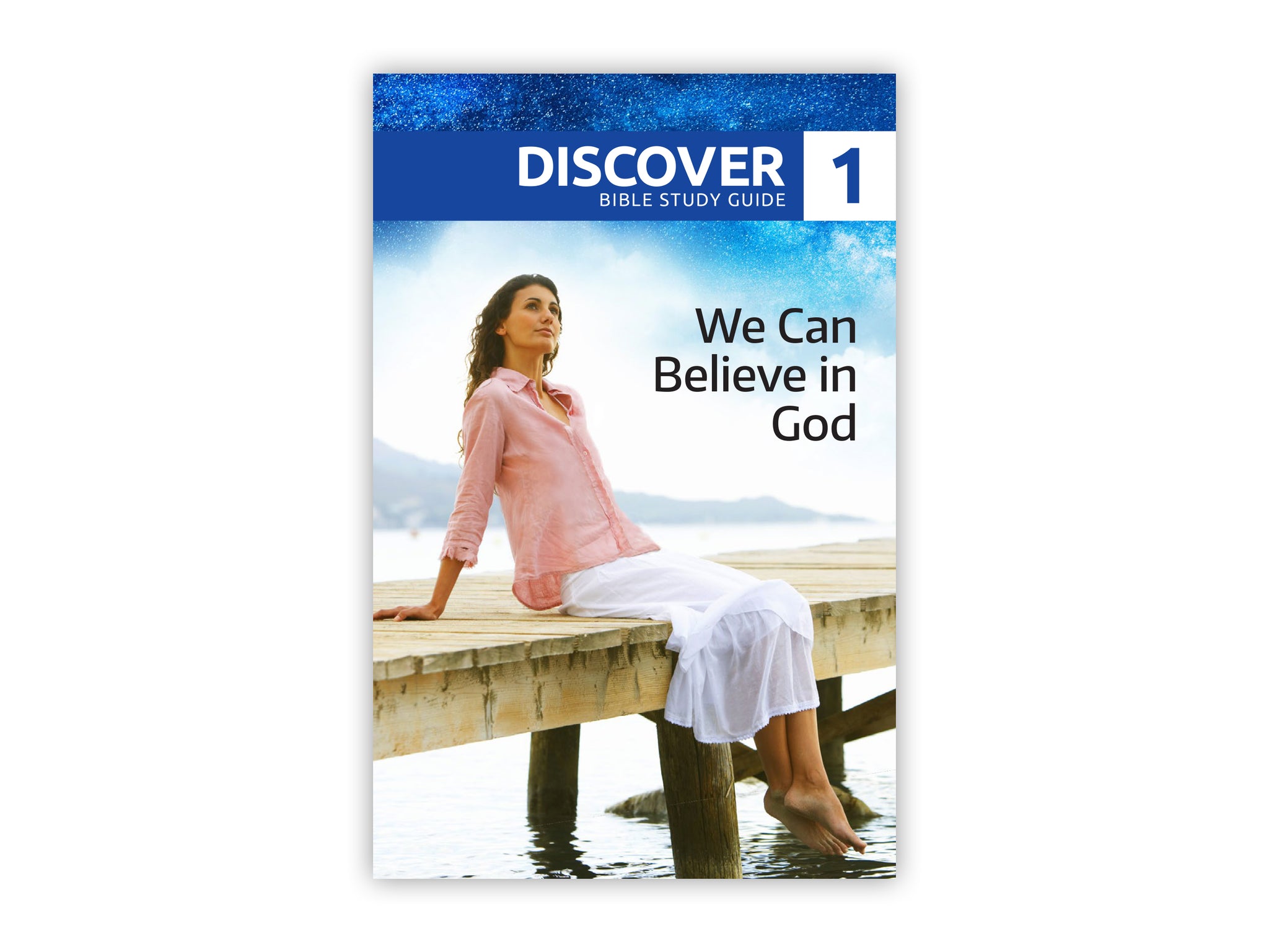 Discover Bible Study Guide #1 - We Can Believe in God