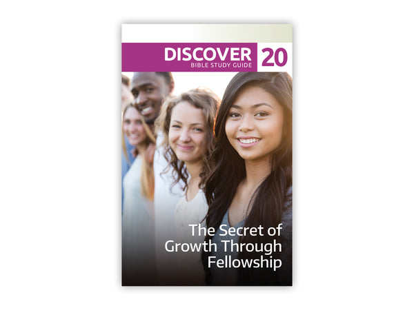 Discover Bible Study Guide #20 - The Secret of Growth Through Fellowship