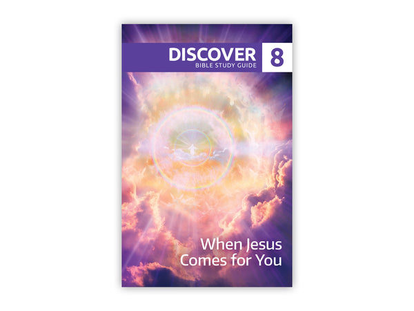 Discover Bible Study Guide #8 - When Jesus Comes for You